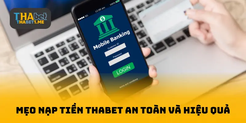 Mẹo nạp tiền THABET an toàn và hiệu quả