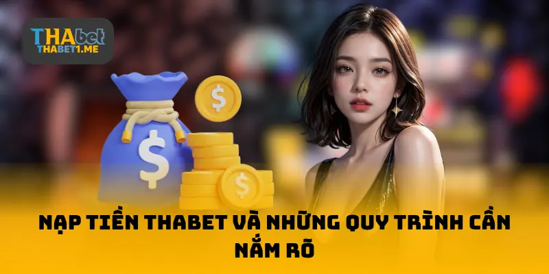 Nạp tiền THABET và những quy trình cần biết