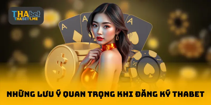 Lưu ý quan trọng khi đăng ký THABET