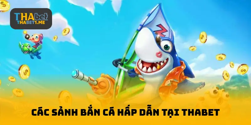 Các câu bắn cá hấp dẫn tại THABET