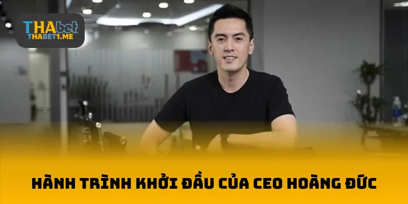 Hành trình khởi nghiệp của CEO Hoàng Đức