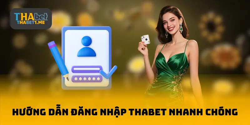 Hướng dẫn đăng nhập THABET nhanh chóng, dễ dàng