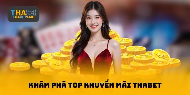 Khám phá top khuyến mãi THABET