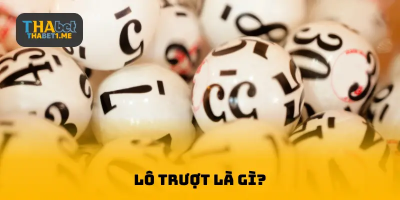 Lô trượt là gì
