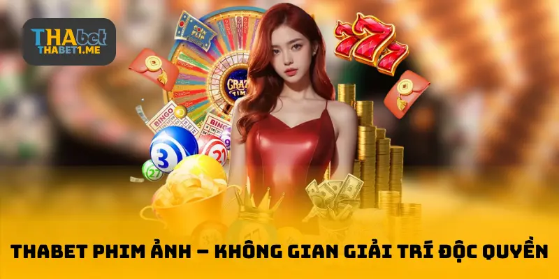 THABET Phim Ảnh – Không gian giải trí độc quyền