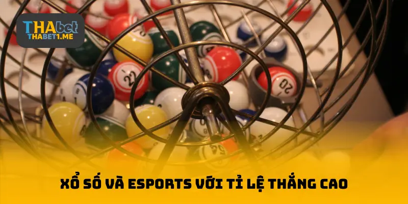 Xổ số và Esports với tỉ lệ thắng cao